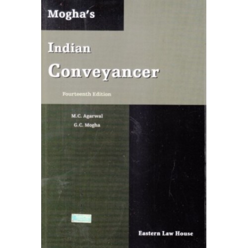 Mogha's Indian Conveyancer by M. C. Agarwal & G. C. Mogha - Eastern Law House, Kolkatta